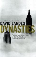 Dynasties: Fortune and Misfortune in the World's Great Family Businesses