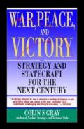 War, Peace, and Victory: Strategy and Statecraft for the Next Century