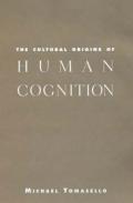 The Cultural Origins of Human Cognition