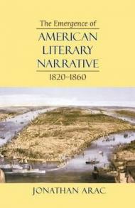 The Emergence of American Literary Narrative, 1820 – 1860