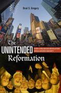 The Unintended Reformation – How a Religious Revolution Secularized Society