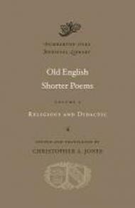 Old English Shorter Poems, Volume I – Religious and Didactic