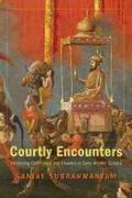 Courtly Encounters – Translating Courtliness and Violence in Early Modern Eurasia