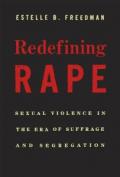 Redefining Rape – Sexual Violence in the Era of Suffrage and Segregation
