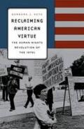 Reclaiming American Virtue – The Human Rights Revolution of the 1970s