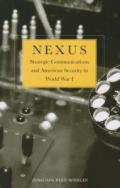 Nexus – Strategic Communications and American Security in World War I