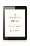 A New Republic of Letters – Memory and Scholarship in the Age of Digital Reproduction