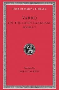 De Lingua Latina – Books V–VII L333 V 1 (Trans. Kent)(Latin)