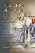 Scenarios of Power – Myth and Ceremony in Russian Monarchy from Peter the Great to the Abdication of Nicholas II