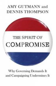 The Spirit of Compromise – Why Governing Demands It and Campaigning Undermines It