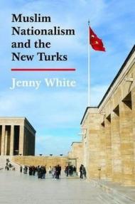 Muslim Nationalism and the New Turks