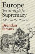 Europe: The Struggle for Supremacy, 1453 to the Present