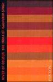 River of colour. The India of Raghubir Singh. Ediz. illustrata