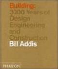 Building: 3000 years of design, engineering and construction