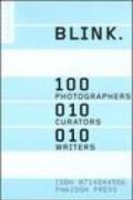 Blink. 100 photographers, 10 curators, 10 writers