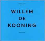 A way of living: the art of Willem De Kooning