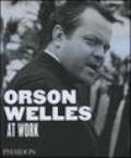 Orson Welles at work. Ediz. illustrata