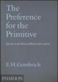 The Preference for the Primitive. Episodes in the History of Western Taste and Art