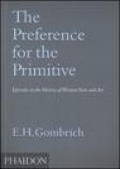 The Preference for the Primitive. Episodes in the History of Western Taste and Art