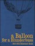 A Balloon for a blunderbuss. Ediz. illustrata