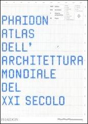 Phaidon atlas dell'architettura mondiale del XXI secolo. Ediz. integrale