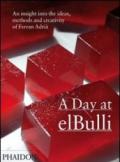 A Day at el Bulli. Ediz. illustrata: An insight into the ideas, methods and creativity of Ferran Adrià