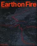 Earth on fire. How volcanoes shape our planet. Ediz. illustrata
