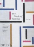 The music of painting. Music, modernism and the visual arts from the tromantics to John Cage. Ediz. illustrata