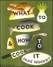 What to cook & how to cook it