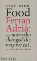 Reinventing food. Ferran Adrià: the man who changed the way we eat