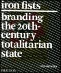 Iron Fists. Branding the 20th-century totalitarian state