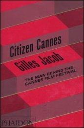 Citizen Cannes. The man behind the Festival