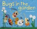 Bugs in the garden. Ediz. illustrata