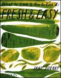 Fresh & easy. What to cook and how to cook it
