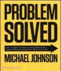 Problem solved. How to recognize the nineteen recurring problems faced in design, branding and communication and how to resolve them