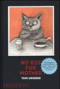 No kiss for mother. Ediz. illustrata
