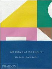 Art cities of the future. 21st century Avant-Gardes