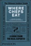 Where chefs eat. A guide to chefs' favourite restaurants