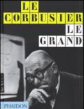 Le Corbusier. Le Grand. Ediz. inglese