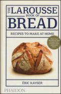 The Larousse book of bread. Recipes to make at home
