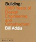 Building: 3.000 years of design, engineering & constuction