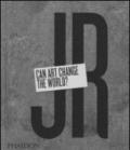 JR. Can art change the world?