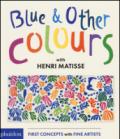 Blue & other colours with Henri Matisse. Ediz. illustrata