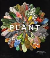 Plant exploring the botanical world. Ediz. illustrata