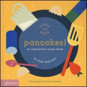 Pancakes! An interactive recipe book. No food required! Cook in a book. Ediz. a colori