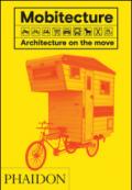 Mobitecture. Architecture on the move. Ediz. a colori