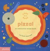 Pizza! An interactive recipe book. No food required! Cook in a book. Ediz. a colori