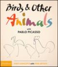 Birds & other animals with Pablo Picasso. Ediz. illustrata