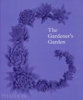 The gardener's garden. Ediz. a colori