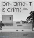 Ornament is crime. Modernist architecture. Ediz. illustrata
